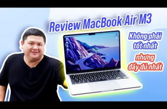 Đánh giá chi tiết Macbook Air M3 (2024): Đủ mạnh cho 99% người dùng