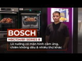 Đánh giá chi tiết Lò nướng âm tủ Bosch Series 8 HRG7784B1: Đỉnh cao nướng kết hợp hấp