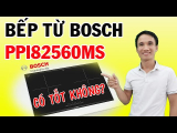 Đánh Giá Chi Tiết Bếp Từ Đôi Bosch HMH.PPI82560MS: Chuẩn Đức Bền Bỉ, Xứng Tầm Bếp Trưởng